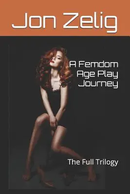 Un viaje de juegos femdom: La trilogía completa - A Femdom Age Play Journey: The Full Trilogy