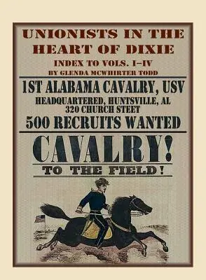 Unionists in the Heart of Dixie: 1st Alabama Cavalry, USV, Índice de los volúmenes I-IV - Unionists in the Heart of Dixie: 1st Alabama Cavalry, USV, Index to Volumes I-IV