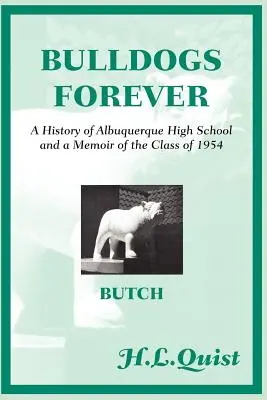 Bulldogs Forever: Historia del instituto de Alburquerque y memorias de la promoción de 1954 - Bulldogs Forever: A History of Albuquerque High School and a Memoir of the Class of 1954