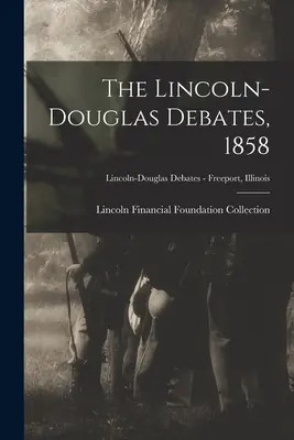 Los Debates Lincoln-Douglas, 1858; Los Debates Lincoln-Douglas - Freeport, Illinois - The Lincoln-Douglas Debates, 1858; Lincoln-Douglas Debates - Freeport, Illinois