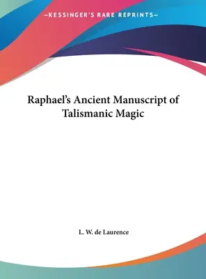 Antiguo Manuscrito de Raphael de Magia Talismánica - Raphael's Ancient Manuscript of Talismanic Magic