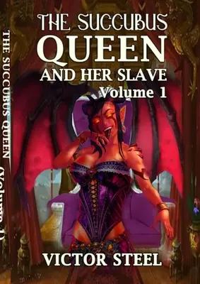 La reina súcubo: volumen uno - The succubus queen: volume one