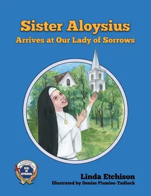 La Hermana Aloysius llega a Nuestra Señora de los Dolores - Sister Aloysius Arrives at Our Lady of Sorrows