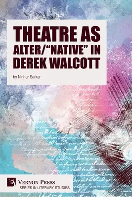 El teatro como alteridad/natividad en Derek Walcott - Theatre as Alter/Native