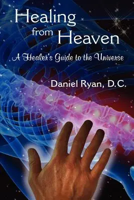 Curación desde el cielo: Guía del sanador para el Universo - Healing from Heaven: A Healer's Guide to the Universe