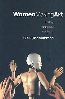 Mujeres que hacen arte: historia, subjetividad, estética - Women Making Art: History, Subjectivity, Aesthetics