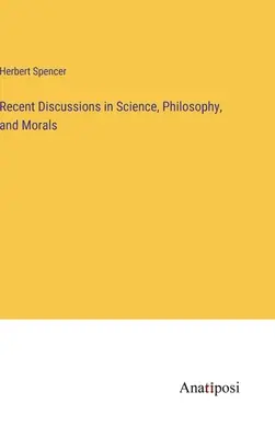 Discusiones recientes sobre ciencia, filosofía y moral - Recent Discussions in Science, Philosophy, and Morals