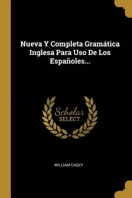 Nueva Y Completa Gramática Inglesa Para Uso De Los Espa... - Nueva Y Completa Gramtica Inglesa Para Uso De Los Espaoles...