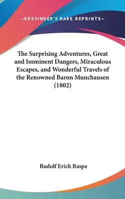 Las Sorprendentes Aventuras, los Grandes e Inminentes Peligros, las Escapadas Milagrosas y los Maravillosos Viajes del Renombrado Barón Munchausen - The Surprising Adventures, Great and Imminent Dangers, Miraculous Escapes, and Wonderful Travels of the Renowned Baron Munchausen