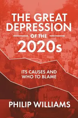 La Gran Depresión de la década de 2020: Sus causas y a quién culpar - The Great Depression of the 2020s: Its Causes and Who to Blame