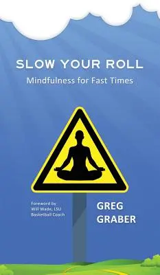 Slow Your Roll: Mindfulness para tiempos rápidos - Slow Your Roll: Mindfulness for Fast Times