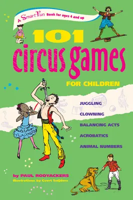 101 juegos de circo para niños: Malabares Payasos Equilibrios Acrobacias Números de Animales - 101 Circus Games for Children: Juggling Clowning Balancing Acts Acrobatics Animal Numbers