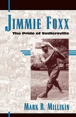 Jimmie Foxx: El orgullo de Sudlersville - Jimmie Foxx: The Pride of Sudlersville