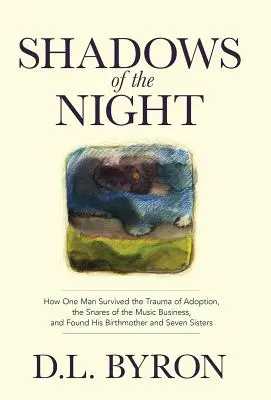 Sombras de la noche: Cómo un hombre sobrevivió al trauma de la adopción, a las trampas del negocio de la música y encontró a su madre biológica y a sus siete hermanas - Shadows of the Night: How One Man Survived the Trauma of Adoption, the Snares of the Music Business, and Found His Birthmother and Seven Sis
