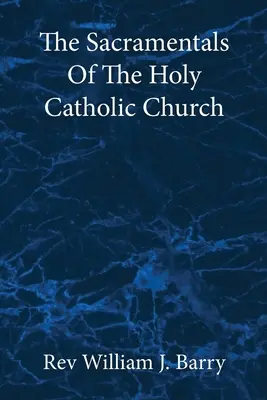 Los Sacramentales de la Santa Iglesia Católica: Large Print Edition - The Sacramentals Of The Holy Catholic Church: Large Print Edition