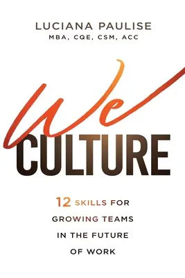 Nosotros, la cultura: 12 habilidades para hacer crecer equipos en el futuro del trabajo - We Culture: 12 Skills for Growing Teams in the Future of Work