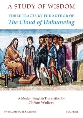 Un estudio de la sabiduría: Tres tratados del autor de La nube de lo desconocido - A Study of Wisdom: Three tracts by the Author of The Cloud of Unknowing