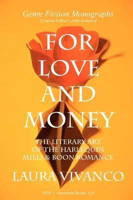 Por amor y por dinero: El arte literario de la novela romántica de Harlequin Mills & Boon - For Love and Money: The Literary Art of the Harlequin Mills & Boon Romance