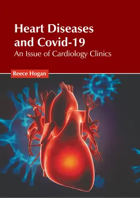 Enfermedades cardíacas y Covid-19: Un número de Cardiology Clinics - Heart Diseases and Covid-19: An Issue of Cardiology Clinics