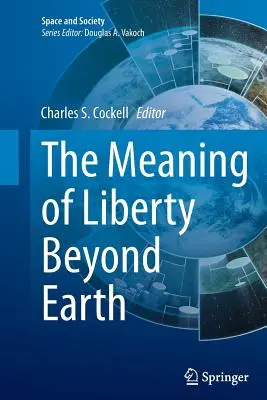 El significado de la libertad más allá de la Tierra - The Meaning of Liberty Beyond Earth