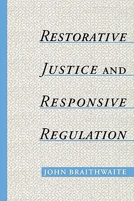 Justicia Reparadora y Regulación Sensible - Restorative Justice & Responsive Regulation