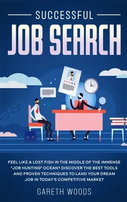 Búsqueda de Empleo con Éxito: ¿Se Siente Como Un Pez Perdido En Medio Del Inmenso Océano De La Búsqueda» De Empleo? Descubre Las Mejores Herramientas Y Técnicas Probadas» - Successful Job Search: Feel Like a Lost Fish in The Middle of the Immense Job Hunting