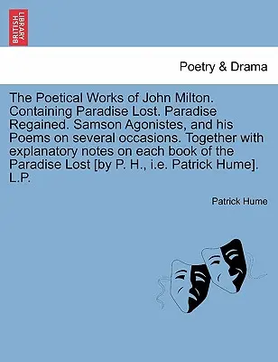 Die Poetischen Werke von John Milton. Enthält Paradise Lost. Das wiedergewonnene Paradies. Samson Agonistes, und seine Gedichte zu verschiedenen Anlässen. Zusammen mit ex - The Poetical Works of John Milton. Containing Paradise Lost. Paradise Regained. Samson Agonistes, and his Poems on several occasions. Together with ex