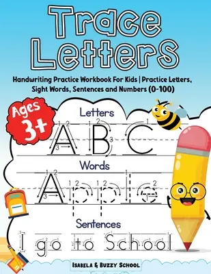 Trace Letters: Cuaderno de ejercicios de caligrafía para niños Traza las letras del abecedario, las palabras visuales y las oraciones. - Trace Letters: Alphabet Handwriting Practice Workbook for Kids Trace Letters of the Alphabet, Sight Words & Sentences Preschool Writi