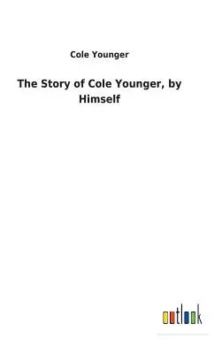 La historia de Cole Younger, por sí mismo - The Story of Cole Younger, by Himself