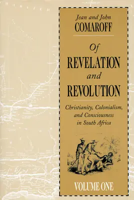 De revelación y revolución, volumen 1: Cristianismo, colonialismo y conciencia en Sudáfrica - Of Revelation and Revolution, Volume 1: Christianity, Colonialism, and Consciousness in South Africa