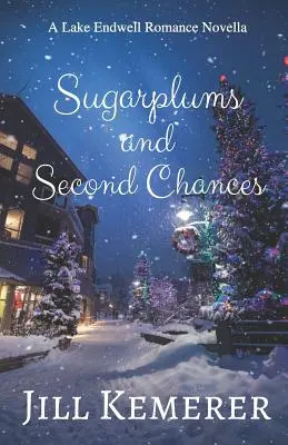 Sugarplums and Second Chances: Una novela romántica del lago Endwell - Sugarplums and Second Chances: A Lake Endwell Romance Novella