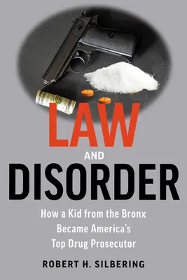 Ley y desorden: Cómo un chico del Bronx se convirtió en el principal fiscal antidroga de Estados Unidos - Law & Disorder: How a Kid from the Bronx Became America's Top Drug Prosecutor