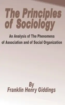 Principios de sociología: Análisis de los fenómenos de asociación y organización social - Principles of Sociology: An Analysis of the Phenomena of Association and of Social Organization, The