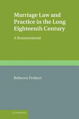 Derecho y práctica matrimonial en el largo siglo XVIII: Una reevaluación - Marriage Law and Practice in the Long Eighteenth Century: A Reassessment