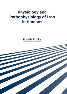 Fisiología y fisiopatología del hierro en el ser humano - Physiology and Pathophysiology of Iron in Humans