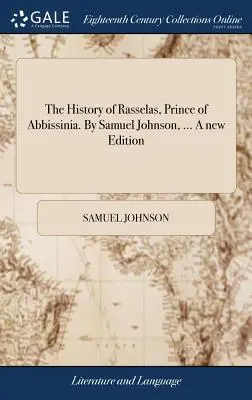 La Historia de Rasselas, Príncipe de Abbissinia. Por Samuel Johnson, ... Una nueva edición - The History of Rasselas, Prince of Abbissinia. By Samuel Johnson, ... A new Edition