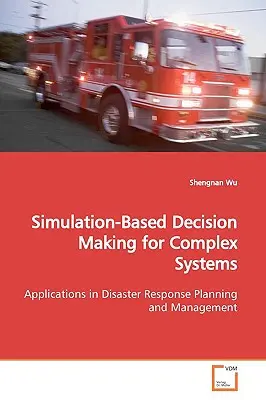 Toma de decisiones basada en la simulación para sistemas complejos - Simulation-Based Decision Making for Complex Systems