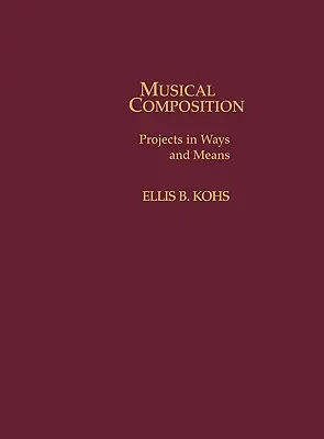 Composición musical: Proyectos de formas y medios - Musical Composition: Projects in Ways and Means