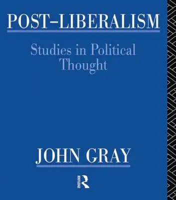 El posliberalismo: Estudios sobre pensamiento político - Post-Liberalism: Studies in Political Thought