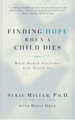 Encontrar la esperanza cuando muere un niño: Lo que otras culturas pueden enseñarnos - Finding Hope When a Child Dies: What Other Cultures Can Teach Us
