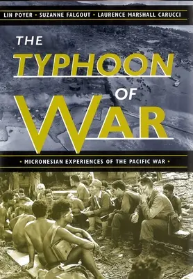 El tifón de la guerra: experiencias micronesias en la Guerra del Pacífico - The Typhoon of War: Micronesian Experiences of the Pacific War