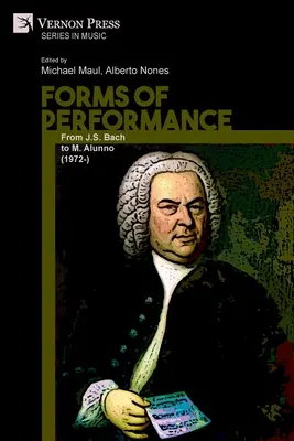 Formas de interpretación: De J.S. Bach a M. Alunno (1972-) - Forms of Performance: From J.S. Bach to M. Alunno (1972-)
