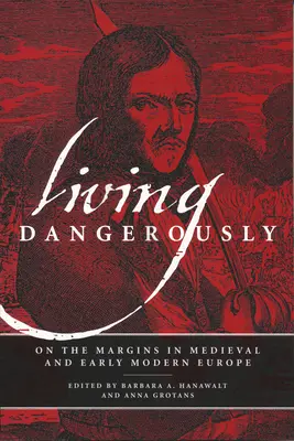 Vivir peligrosamente: En los márgenes de la Europa medieval y moderna temprana - Living Dangerously: On the Margins in Medieval and Early Modern Europe