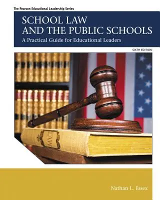 El Derecho Escolar y la Escuela Pública: Una guía práctica para líderes educativos - School Law and the Public Schools: A Practical Guide for Educational Leaders