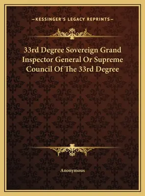 33er Grado Soberano Gran Inspector General O Supremo Consejo Del 33er Grado - 33rd Degree Sovereign Grand Inspector General Or Supreme Council Of The 33rd Degree