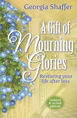 Un Regalo de Glorias de Luto: Cómo restaurar su vida tras una pérdida - A Gift of Mourning Glories: Restoring Your Life After Loss