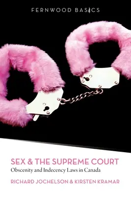 Sexo y Tribunal Supremo: Leyes sobre obscenidad e indecencia en Canadá - Sex & the Supreme Court: Obscenity and Indecency Laws in Canada