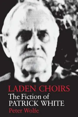 Coros cargados: La ficción de Patrick White - Laden Choirs: The Fiction of Patrick White