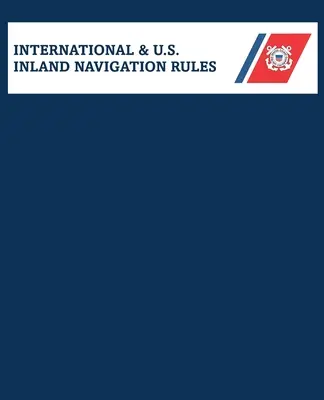 Amalgamated International & U.S. Inland Navigation Rules (Reglas Amalgamadas de Navegación Interior Internacional y de EE.UU.) - Amalgamated International & U.S. Inland Navigation Rules