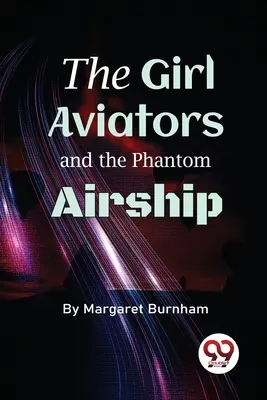 Las aviadoras y el dirigible fantasma - The Girl Aviators And The Phantom Airship